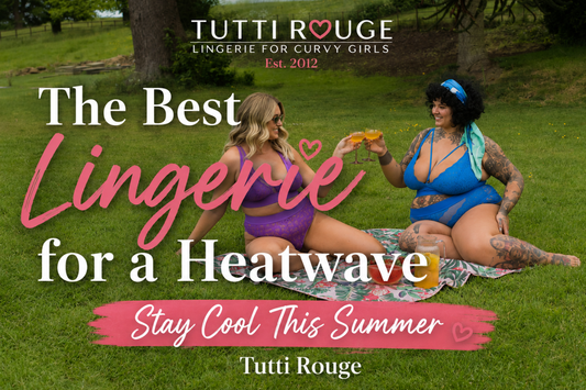 Best Bras for a Heatwave | Stay Cool with Summer Lingerie | Tutti Rouge