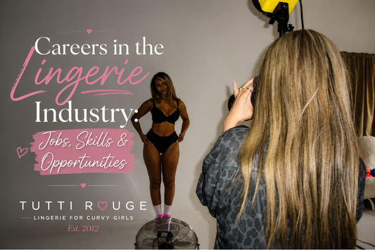 Careers in the Lingerie Industry: Jobs, Skills & Opportunities | Tutti Rouge