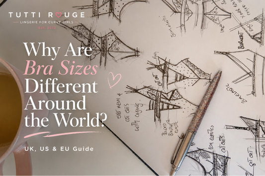 Why Are Bra Sizes Different Around the World? UK, US & EU Guide | Tutti Rouge