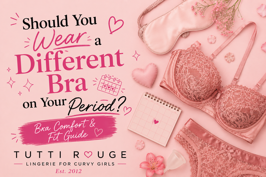 Should You Wear a Different Bra on Your Period? Bra Comfort & Fit Guide | Tutti Rouge