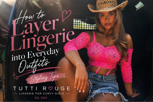 How to Layer Lingerie into Everyday Outfits | Styling Tips | Tutti Rouge